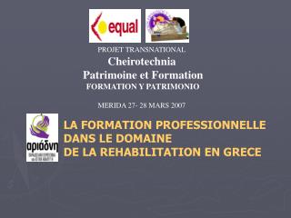PROJET TRANSNATIONAL Cheirotechnia Patrimoine et Formation FORMATION Y PATRIMONIO