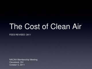 The Cost of Clean Air FEES REVISED: 2011