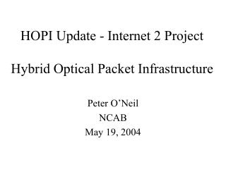 HOPI Update - Internet 2 Project Hybrid Optical Packet Infrastructure