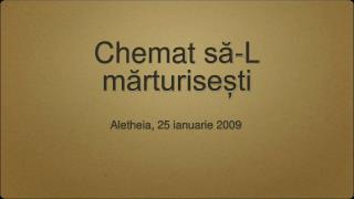 Chemat să -L mărturisești