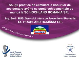 Ing. Sorin RUS, Serviciul intern de P r evenire si Protectie , SC HOCHLAND ROMÂNIA SRL