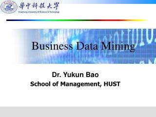 Dr. Yukun Bao School of Management, HUST