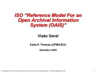 ISO “Reference Model For an Open Archival Information System (OAIS)” Visão Geral