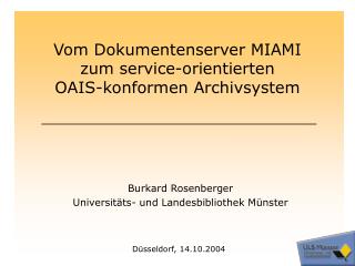 Vom Dokumentenserver MIAMI zum service-orientierten OAIS-konformen Archivsystem