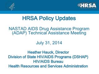 HRSA Policy Updates NASTAD AIDS Drug Assistance Program (ADAP) Technical Assistance Meeting