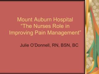 Mount Auburn Hospital “The Nurses Role in Improving Pain Management”