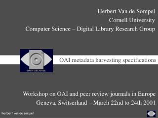 Workshop on OAI and peer review journals in Europe Geneva, Switserland – March 22nd to 24th 2001