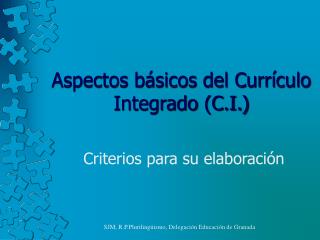 Aspectos básicos del Currículo Integrado (C.I.)