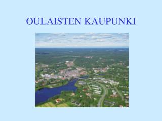 OULAISTEN KAUPUNKI