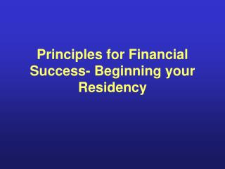 Principles for Financial Success- Beginning your Residency