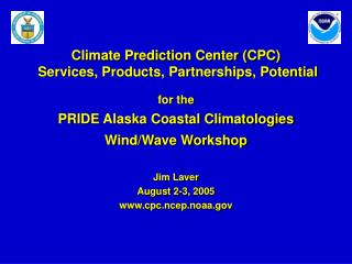 Climate Prediction Center (CPC) Services, Products, Partnerships, Potential