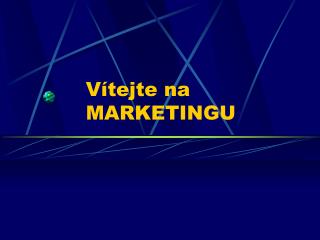 Vítejte na MARKETINGU