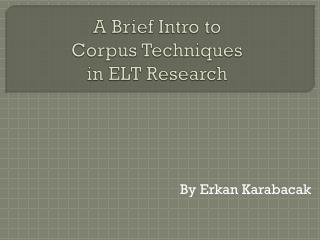 A Brief Intro to Corpus Techniques in ELT Research