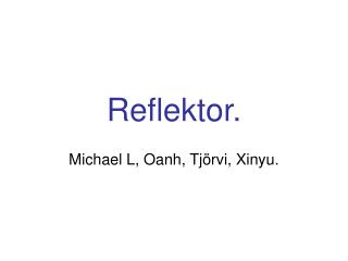 Reflektor.