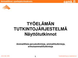 TYÖELÄMÄN TUTKINTOJÄRJESTELMÄ Näyttötutkinnot