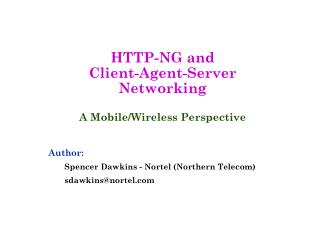 HTTP-NG and Client-Agent-Server Networking A Mobile/Wireless Perspective