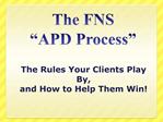 The FNS APD Process