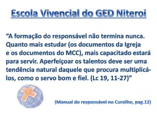 Escola Vivencial do GED Niteroi “A formação do responsável não termina nunca.