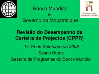 Banco Mundial e Governo de Moçambique Revisão do Desempenho da Carteira de Projectos (CPPR)