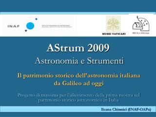AStrum 2009 Astronomia e Strumenti Il patrimonio storico dell’astronomia italiana