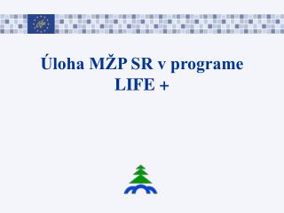 Úloha MŽP SR v programe LIFE +