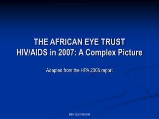 THE AFRICAN EYE TRUST HIV/AIDS in 2007: A Complex Picture