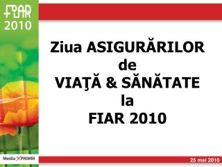 Ziua ASIGURĂRILOR de VIAŢĂ &amp; SĂNĂTATE la FIAR 20 10