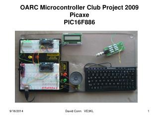 OARC Microcontroller Club Project 2009 Picaxe PIC16F886