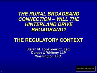 THE RURAL BROADBAND CONNECTION – WILL THE HINTERLAND DRIVE BROADBAND? THE REGULATORY CONTEXT