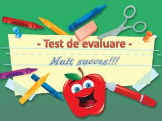 - Test de evaluare -
