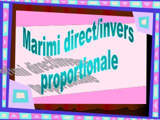 Marimi direct/invers proportionale