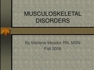 MUSCULOSKELETAL DISORDERS