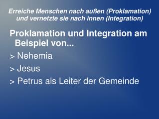 Erreiche Menschen nach außen (Proklamation) und vernetzte sie nach innen (Integration)