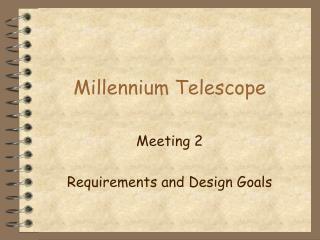 Millennium Telescope