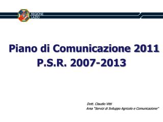 Piano di Comunicazione 2011 P.S.R. 2007-2013 Dott. Claudio Vitti