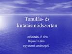 Tanul s- s kutat sm dszertan