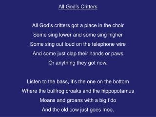 All God’s Critters All God’s critters got a place in the choir