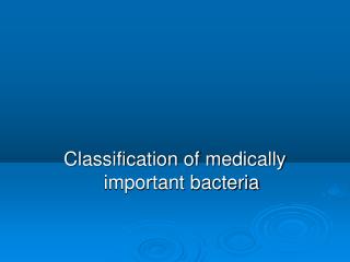 Classification of medically important bacteria