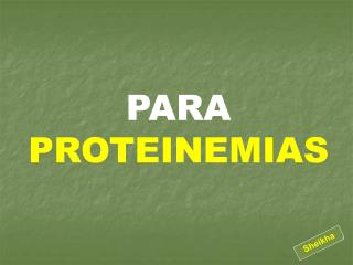 PARA PROTEINEMIAS