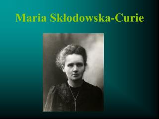 Maria Skłodowska-Curie