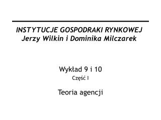 INSTYTUCJE GOSPODRAKI RYNKOWEJ Jerzy Wilkin i Dominika Milczarek