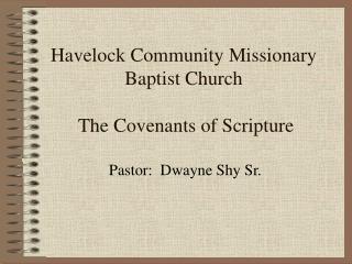 Havelock Community Missionary Baptist Church The Covenants of Scripture