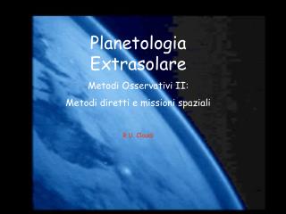 Planetologia Extrasolare Metodi Osservativi II: Metodi diretti e missioni spaziali