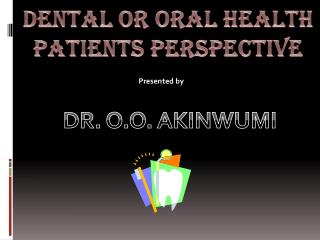 DENTAL OR ORAL HEALTH PATIENTS PERSPECTIVE