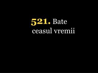 5 21. Bate ceasul vremii