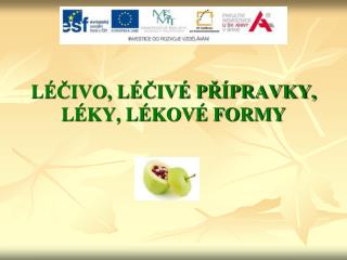 LÉČIVO, LÉČIVÉ PŘÍPRAVKY, LÉKY, LÉKOVÉ FORMY