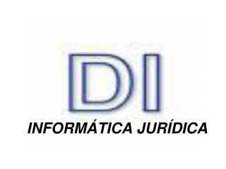INFORMÁTICA JURÍDICA