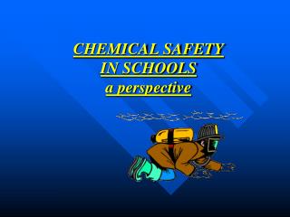 CHEMICAL SAFETY IN SCHOOLS a perspective