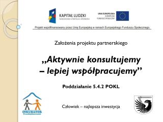 Założenia projektu partnerskiego „ Aktywnie konsultujemy – lepiej współpracujemy ”