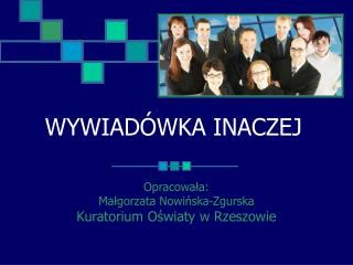 WYWIADÓWKA INACZEJ